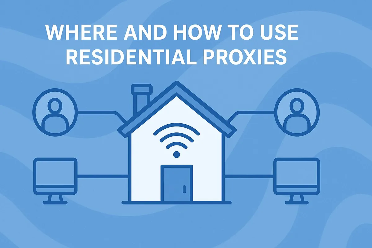 Where and How to Use Residential Proxies: Use Cases for Marketing, Scraping, and Security