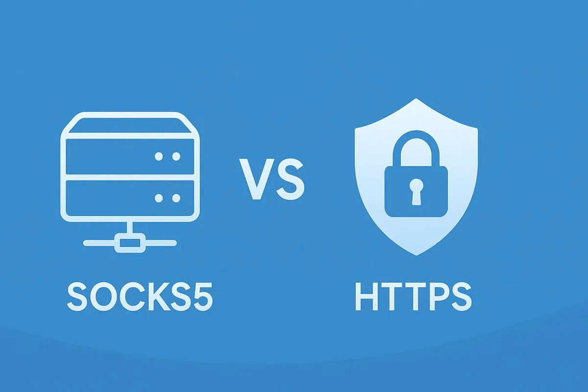 SOCKS5 or HTTPS: Which Protocol to Choose When Using a Proxy